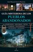 Gu&iacute;a misteriosa de los pueblos abandonados