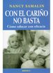 Con el cari&ntilde;o no basta : c&oacute;mo educar con