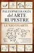 Paleopsicolog&iacute;a del arte rupestre