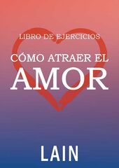 Libro de ejercicios de C&oacute;mo atraer el am