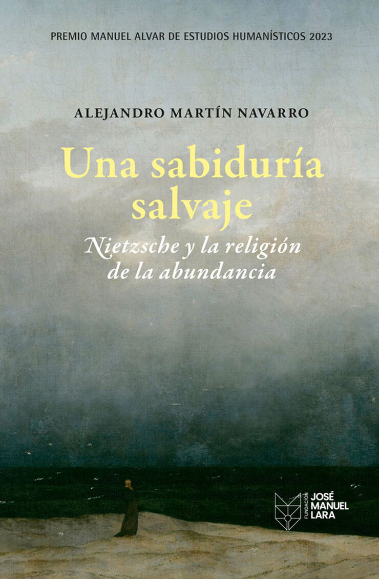 Una sabidur&iacute;a salvaje. Nietzsche y la religi&oacute;n de la abundancia