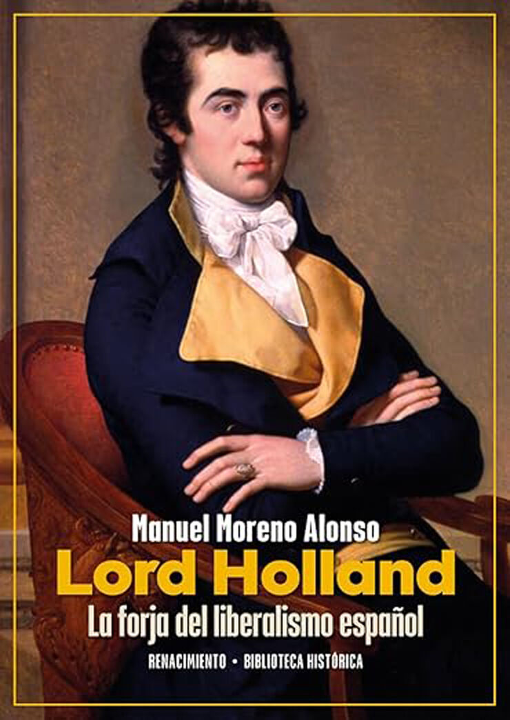 Lord Holland. La forja del liberalismo espa&ntilde;ol