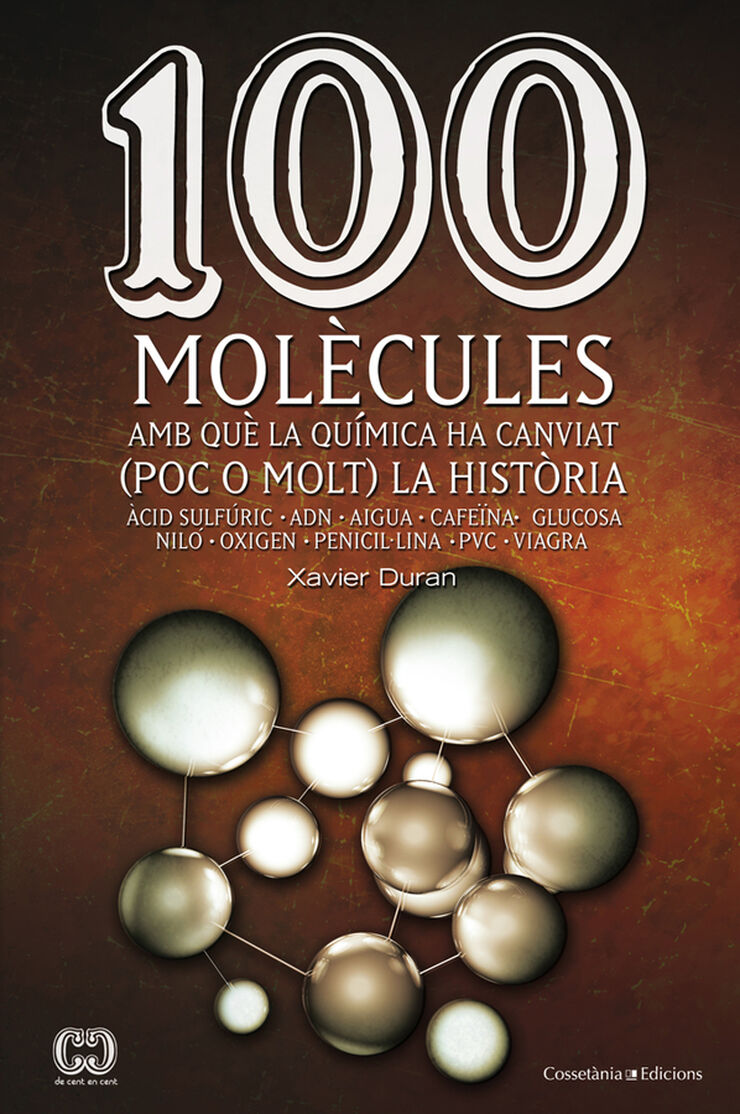 100 mol&egrave;cules amb qu&egrave; la qu&iacute;mica ha canviat (poc o molt) la hist&ograve;ria