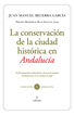 La conservaci&oacute;n de la ciudad hist&oacute;rica en Andaluc&iacute;a