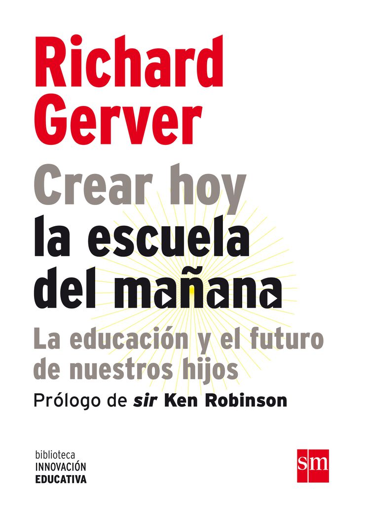 Crear hoy la escuela de ma&ntilde;ana: la educa