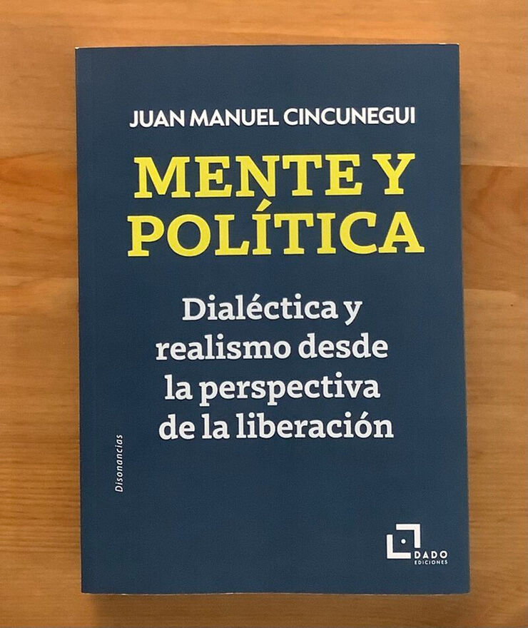 Mente y pol&iacute;tica. Dial&eacute;ctica, realismo y liberaci&oacute;n