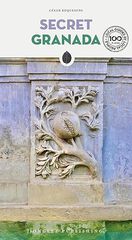 Secret Granada: A guide to the unusual and unfamiliar