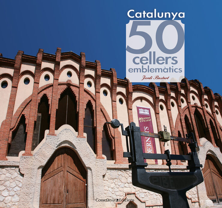 Catalunya. 50 cellers emblem&agrave;tics