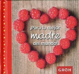&iexcl;Para la mejor madre del mundo!