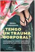 &iquest;Tengo un trauma corporal? Herramientas som&aacute;ticas para sentirte seguro con tu cuerpo