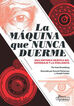 La m&aacute;quina que nunca duerme