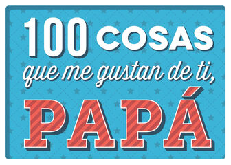 100 Cosas Que Me Gustan De Ti, Pap&aacute;