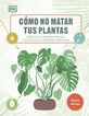 C&oacute;mo no matar tus plantas (Nueva edici&oacute;n)