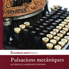 Pulsacions mec&agrave;niques. Hist&ograve;ries de la m&agrave;quina d'escriure