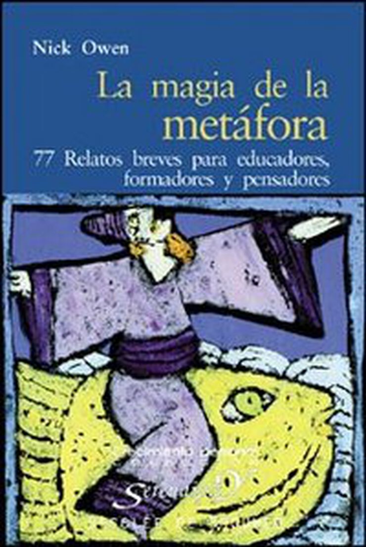 La magia de la met&aacute;fora. 77 relatos breves para educadores, formadores y pensadores