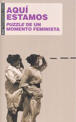 Aqu&iacute; estamos. Puzzle de un momento feminista
