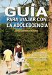 Gu&iacute;a para viajar con la adolescencia