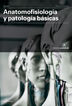 Anatomofisiolog&iacute;a y Patolog&iacute;a B&aacute;sicas. Nueva Ed.