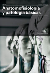 Anatomofisiolog&iacute;a y Patolog&iacute;a B&aacute;sicas. Nueva Ed.