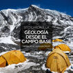 Geolog&iacute;a desde el campo base