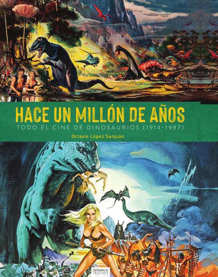 Hace Un Mill&oacute;n De A&ntilde;os. Todo El Cine De Dinosaurios (1941-1987)