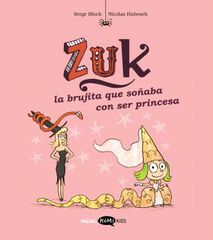 Zuk 3. La brujita que so&ntilde;aba con ser princesa