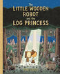 The little wooden robot and the log princess