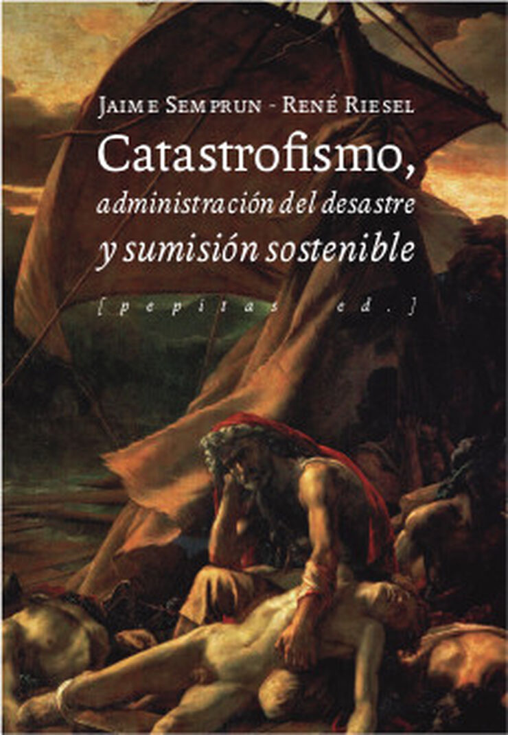 Catastrofismo, administraci&oacute;n del desastre y sumisi&oacute;n sostenible