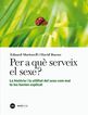 Per a qu serveix el sexe? La histria i la utilitat del sexe com mai te les havien explicat