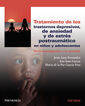 Tratamiento de los trastornos depresivos, de ansiedad y de estr&eacute;s postraum&aacute;tico en ni&ntilde;os y adolescentes