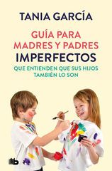 Gu&iacute;a para madres y padres imperfectos que saben que sus hijos tambi&eacute;n lo son