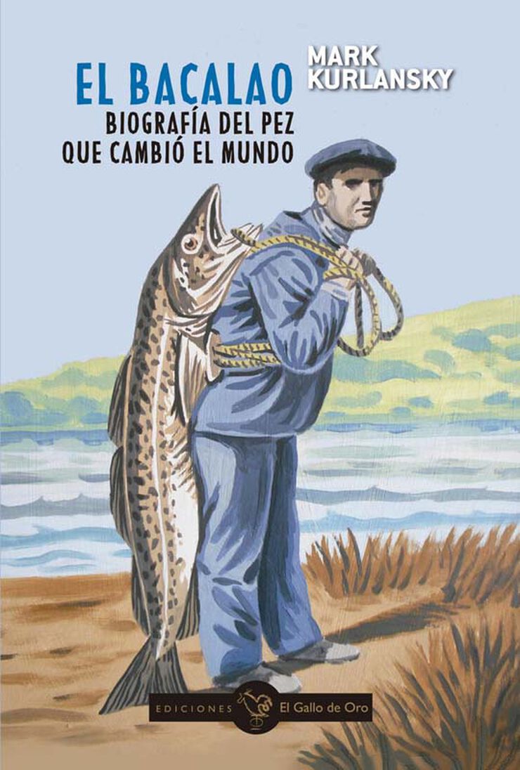 EL BACALAO. Biograf&iacute;a del pez que cambi&oacute; el mundo