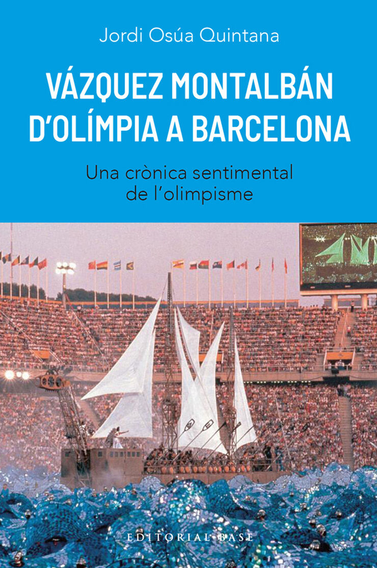 V&aacute;zquez Montalb&aacute;n. D'Ol&iacute;mpia a Barcelona