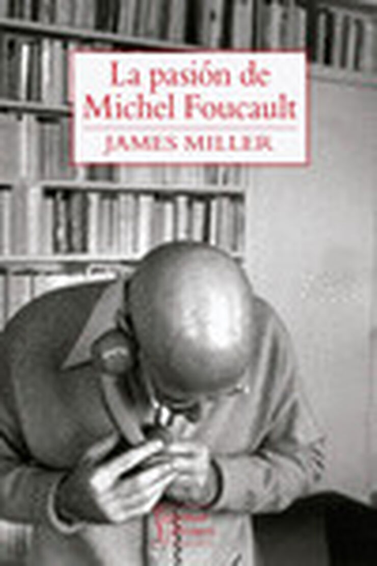 La pasi&oacute;n de Michel Foucault