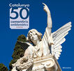 Catalunya: 50 cementiris emblem&agrave;tics