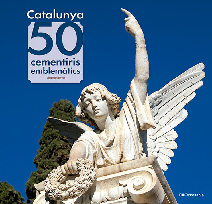 Catalunya: 50 cementiris emblem&agrave;tics