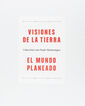 Visiones de la Tierra / El Mundo planeado