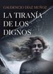 La tiran&iacute;a de los dignos