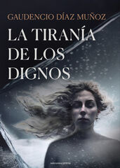 La tiran&iacute;a de los dignos