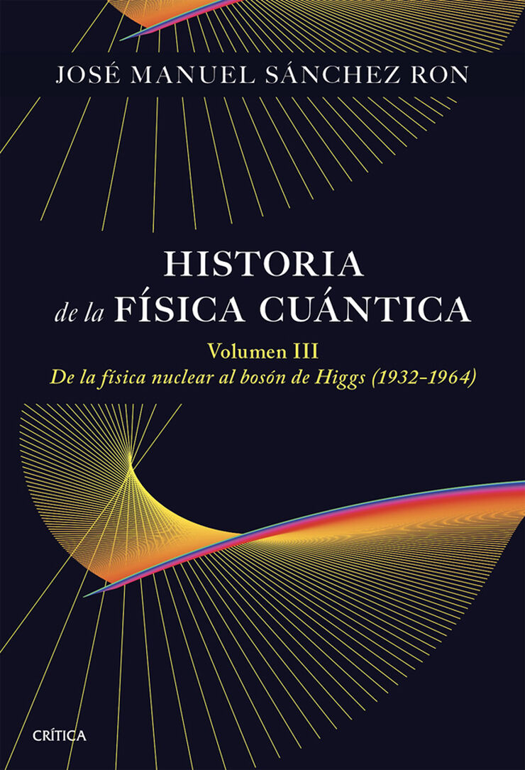 Historia de la f&iacute;sica cu&aacute;ntica. Volumen III