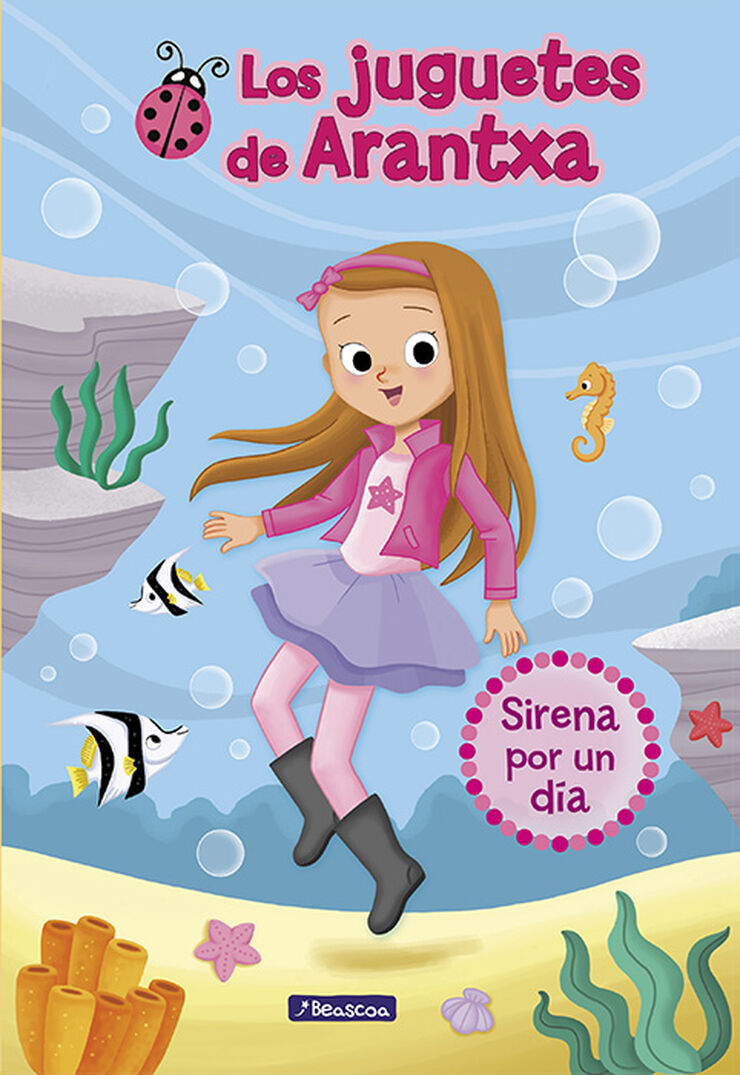 Sirena por un d&iacute;a (Los juguetes de Arantxa 1)