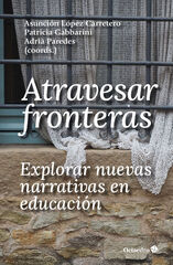 Atravesar fronteras, explorar nuevas narrativas en educaci&oacute;n