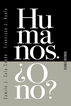Humanos. &iquest;O no?