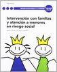 Intervenci&oacute;n con las familias y atenci&oacute;n a menores en riesgo social