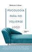 Psicolog&iacute;a para no volverse loco