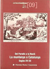 Del Parad&iacute;s a la Naci&oacute;. La muntanya a Catalunya: Segles XV-XX