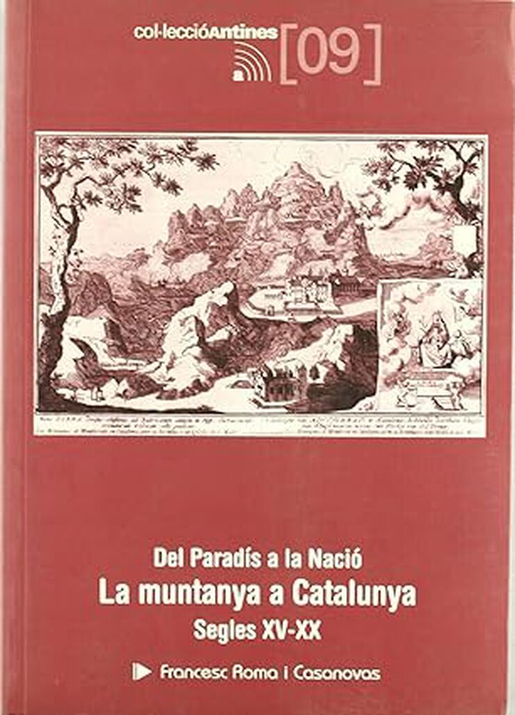 Del Parad&iacute;s a la Naci&oacute;. La muntanya a Catalunya: Segles XV-XX