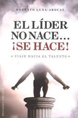 L&iacute;der no nace &iexcl;se hace!