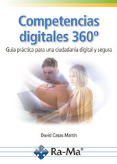 Competencias digitales 360&ordm;. Gu&iacute;a pr&aacute;ctica para una ciudadan&iacute;a digital y segura
