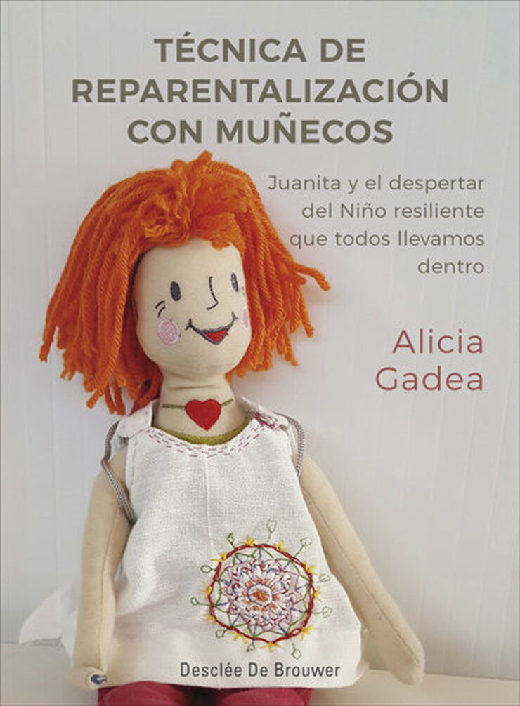 T&eacute;cnica de reparentalizaci&oacute;n con mu&ntilde;ecos. Juanita y el despertar del Ni&ntilde;o resiliente que todos llevamos dentro